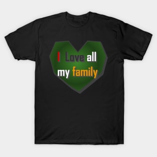 I love all my family T-Shirt